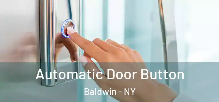 Automatic Door Button Baldwin - NY