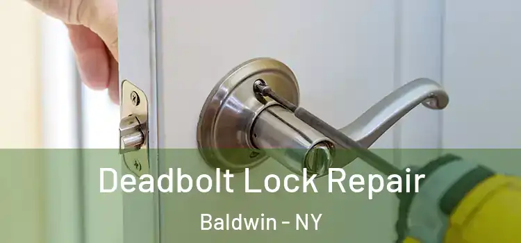  Deadbolt Lock Repair Baldwin - NY