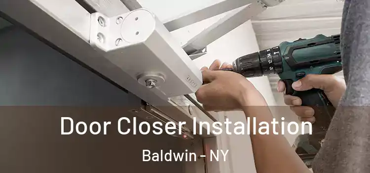  Door Closer Installation Baldwin - NY