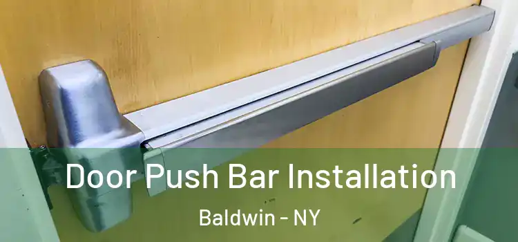  Door Push Bar Installation Baldwin - NY
