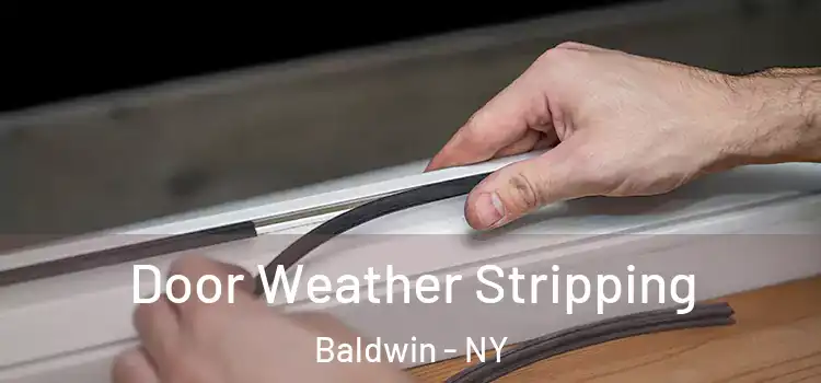  Door Weather Stripping Baldwin - NY