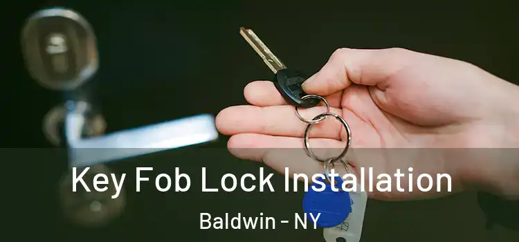  Key Fob Lock Installation Baldwin - NY