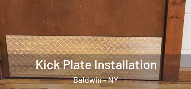  Kick Plate Installation Baldwin - NY